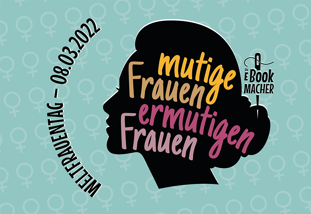 Ein bunter Strauß FriedaFlowers als Mutmacher! Mutige Frauen ermutigen Frauen! Mein Dankeschön-Beitrag zum Weltfrauentag 2022! shesmile für Die Ebookmacher.