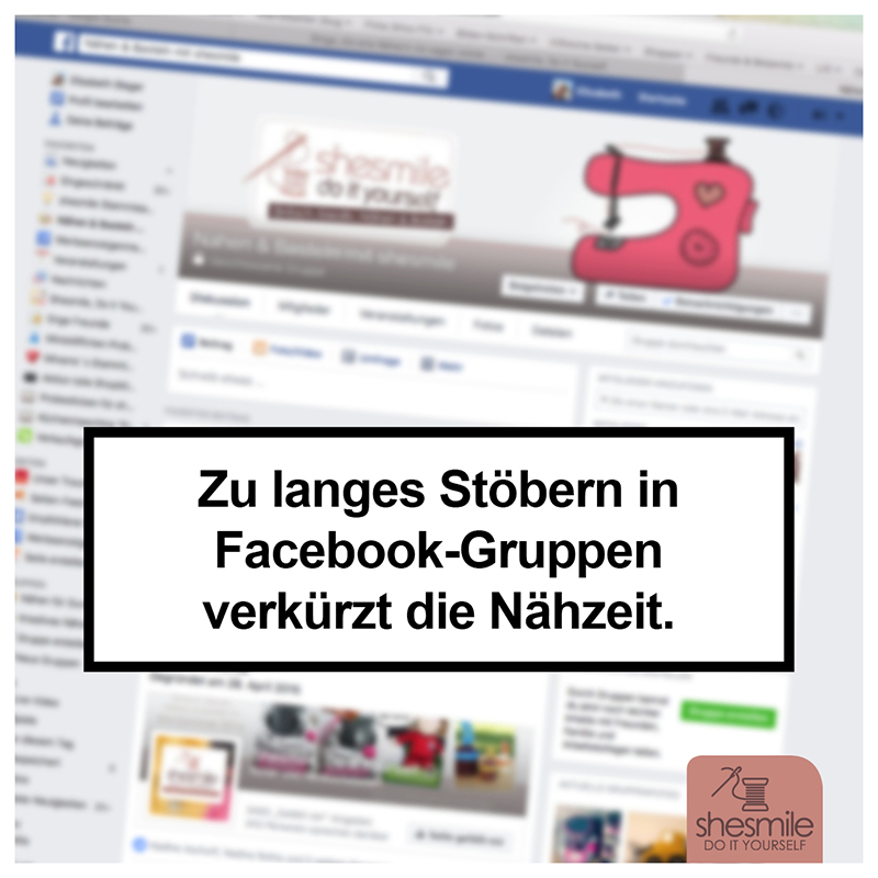 Zu langes Stöbern in Facebook-Gruppen verkürzt die Nähzeit. Näherinnen Warnhinweis von shesmile ;-)