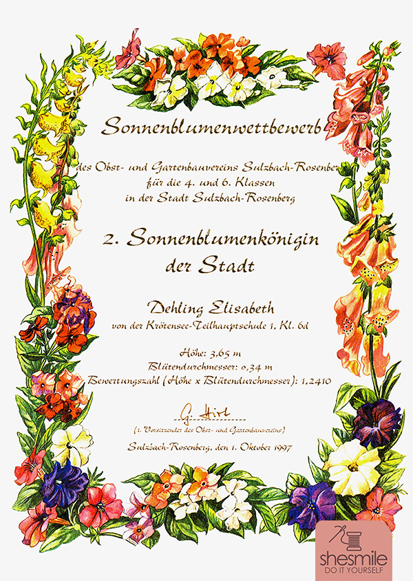 Der Obst- und Gartenbauverein Sulzbach-Rosenberg hat 1997 einen Sonnenblumenwettbewerb veranstaltet. Alle Schüler haben ein paar Sonnenblumenkörner bekommen und durften diese im Garten pflanzen. 355 davon, auch ich zusammen mit Oma und Opa, haben die Sonnenblumen im Garten gepflanzt und das Ergebnis eingereicht. Ja, was soll ich sagen... sie sind gewachsen und gewachsen. Das war total verrückt damals. Ich glaub ich hab in meinem ganzen Leben nie mehr so große Sonnenblumen gesehen. Mit einer Höhe von 3,65 Metern und einem Blütendurchmesser von 34 cm hab ich den 1. Platz an unserer Schule gemacht und den 2. Platz der ganzen Stadt. Um die Sonnenblume mit einem Meterstab messen zu können musste ich immer wieder auf eine Leiter steigen. Die Sonnenblume ist für mich also etwas ganz besonderes. Auch eine Erinnerung an die tolle Aktion von damals.