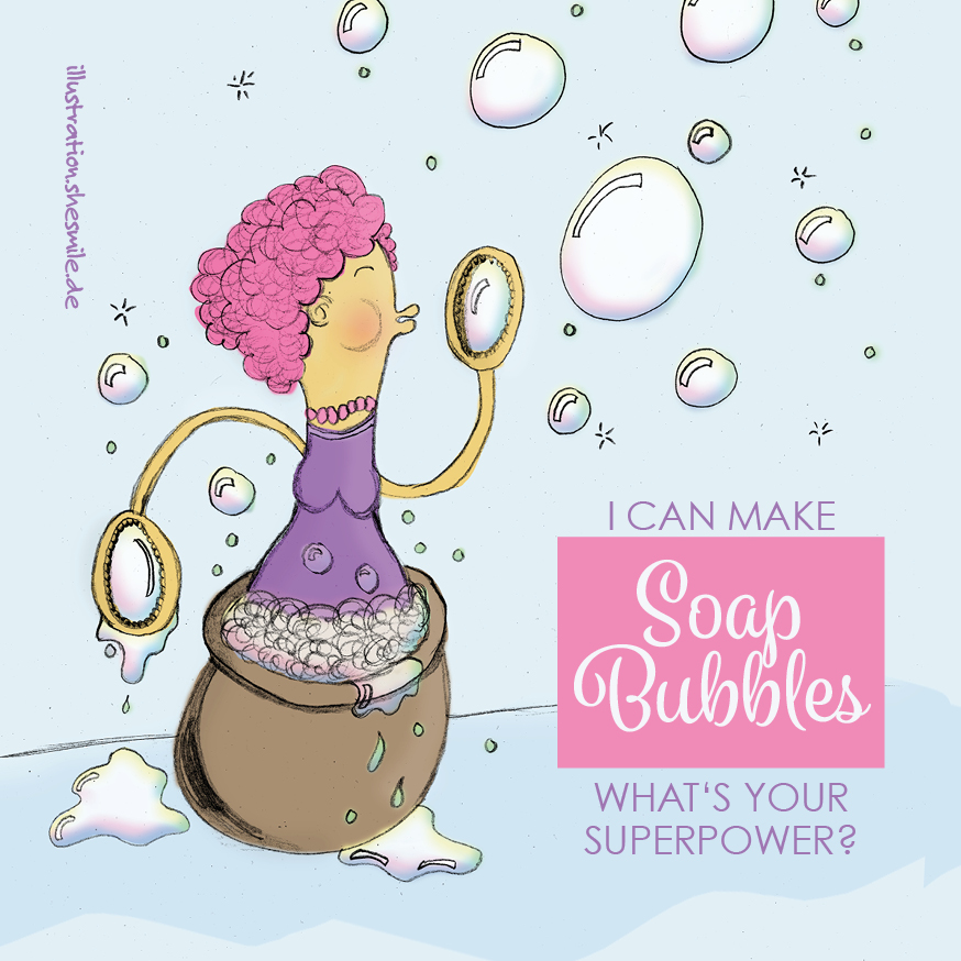 I Can Make Soap Bubbles - What's Your Superpower (Eine Illustration von shesmile)
