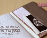 Mutterpass-Schutzumschlag - Kleines Wunder (Nähanleitung und Schnittmuster von shesmile) Mit Abheftstreifen für die 2. Schwangerschaft und kleinem Fach für Ultraschallbilder oder Schwangerschaftsunterlagen.