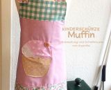 Schürze für Kinder -Muffin- (Eine Nähanleitung und Schnittmuster von shesmile) Ideal zum Kochen, Backen, Basteln und Malen. 2-lagig und supersicher. Ergebnisse aus dem Probenähen.