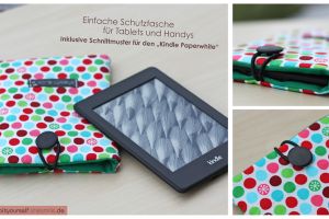 Schutztasche für Tablet oder Handy jetzt auch mit Schnittmuster-Vorlage für ein "Kindle Paperwhite"