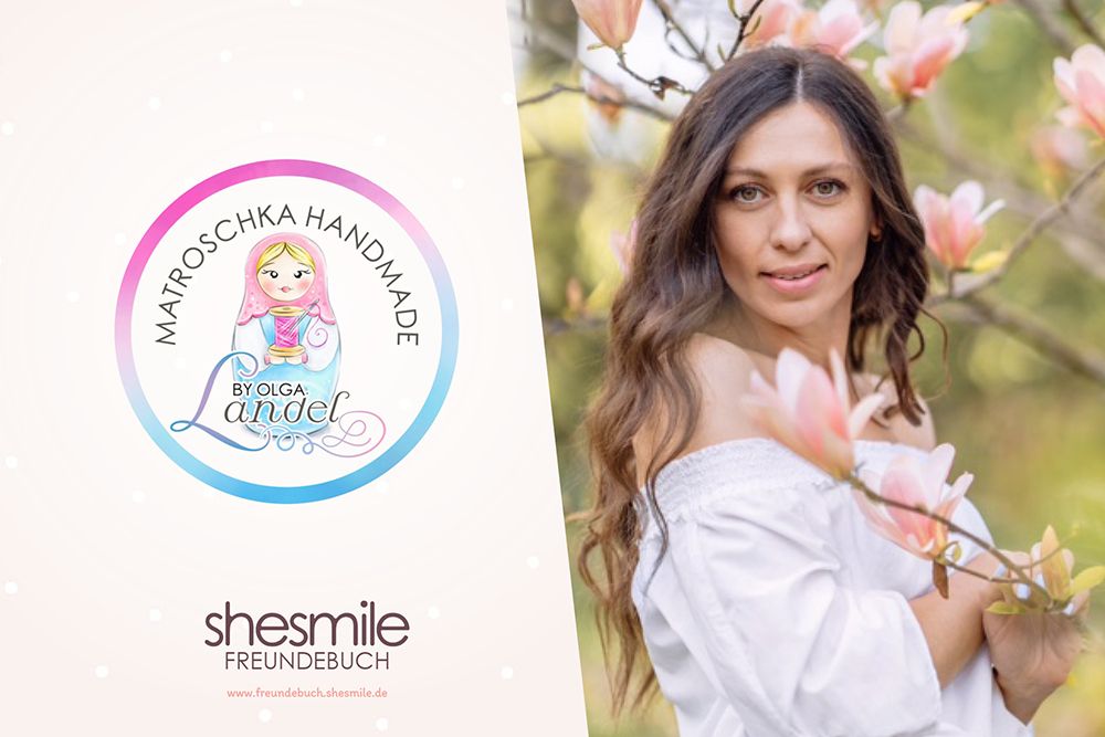 Olga Landel ist sehr ordentlich, zuverlässig und kreativ! Matroschka Handmade ist einzigartig, mit Liebe zum Detail und kundenorientiert! shesmile Freundebuch