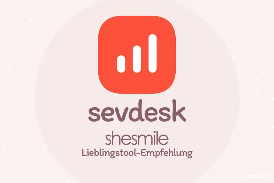 Unbezahlte Werbung aus Überzeugung: 10 gute Gründe für sevdesk als digitale Buchhaltungssoftware für Gründerinnen, Selbstständige und Designerinnen.
