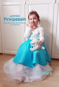 Kostüm "Prinzessin" (Kosenlose Upcycling-Nähanleitung für alle Größen)
