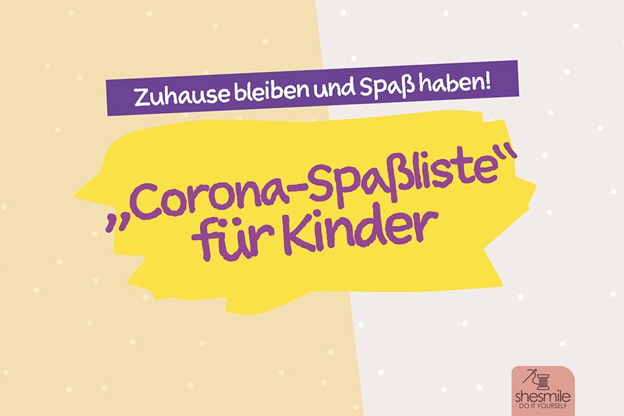 Zu Hause bleiben und Spaß haben (Eine Corona-Spaßliste für Kinder) Ideen aus der Klasse 1b der Ulrich-von-Thurheim-Grundschule in Buttenwiesen