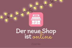 Der neue shesmile Shop ist online: Licht am Ende des Tunnels. ✨