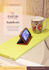 Bauanleitung und Einkaufsliste gestaltet als PDF-E-Book für eine Badewannenablage Badebrett aus Holz. Für eine gemütliche Zeit in der Badewanne. Zum Abstellen von Tassen, Gläser, dem Tablet oder dem Handy.