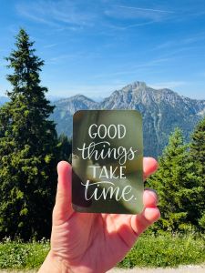 Good Things Take Time