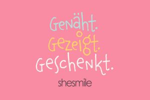 Dein shesmile Nähsommer 2025: Gemeinsam statt einsam. Genäht Gezeigt Geschenkt - Eine Mitmachaktion von shesmile DIY. Schnittmuster im Angebot.