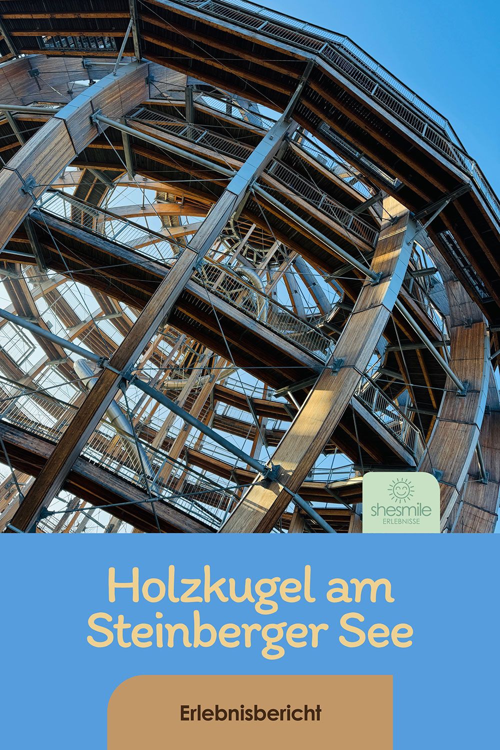 Steinberger See - Ausflug zur weltgrößten begehbaren Erlebnisholzkugel