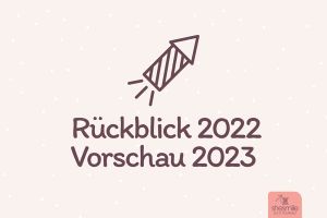 Jahresrückblick 2022 und Vorschau auf 2023